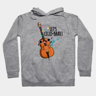 Let's Cello-brate Cute Celeberating Cello Pun Hoodie